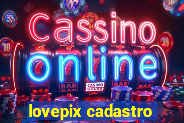lovepix cadastro